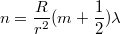 $$n=\frac {R} {r^2}(m+\frac {1} {2})\lambda$$