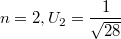 $$n=2,U_2=\frac {1} {\sqrt{28}}$$