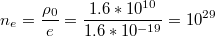 $$n_e=\frac{\rho_0}{e}=\frac{1.6*10^{10}}{1.6*10^{-19}}=10^{29}$$