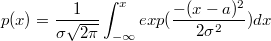 $$p(x)=\frac {1} {\sigma\sqrt{2\pi}}\int_{-\infty}^{x}{exp(\frac {-(x-a)^2} {2\sigma^2})dx}$$