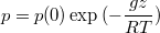 $$p=p(0)\exp{(-\frac{gz}{RT})}$$