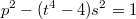 $$p^2-(t^4-4)s^2=1$$