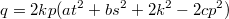 $$q=2kp(at^2+bs^2+2k^2-2cp^2)$$