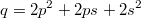 $$q=2p^2+2ps+2s^2$$