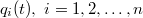 $$q_i(t),\ i=1,2,\dots,n$$