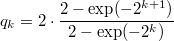 $$q_k = 2 \cdot \frac{2-\exp(-2^{k+1})}{2-\exp(-2^{k})}$$