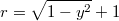 $$r=\sqrt{1-y^2}+1$$