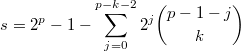 $$s=2^p-1-\sum\limits_{j=0}^{p-k-2}2^j \binom{p-1-j}{k}$$