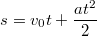 $$s=v_0t+\frac{at^2}{2}$$