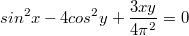 $$sin^2x-4cos^2y+\frac {3xy} {4\pi^2}=0$$