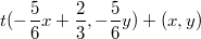 $$t(-\frac{5}{6}x+\frac{2}{3},-\frac{5}{6}y) + (x,y)$$