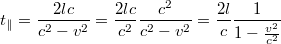 $$t_{\parallel} = \frac{2lc}{c^{2} - v^{2}} = \frac{2lc}{c^{2}}\frac{c^{2}}{c^{2} - v^{2}} = \frac{2l}{c} \frac{1}{1 - \frac{v^{2}}{c^{2}}}$$