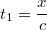 $$t_1=\frac{x}{c}$$