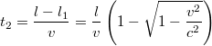 $$t_2 = \frac{l-l_1}{v} = \frac{l}{v}\left(1-\sqrt{1-\frac{v^2}{c^2}} \right)$$