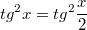 $$tg^2x=tg^2\frac {x} {2}$$