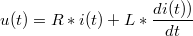 $$u(t)=R*i(t)+L*\frac{di(t))}{dt}$$