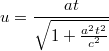 $$u=\frac{at}{\sqrt{1+\frac{a^2t^2}{c^2}}}$$