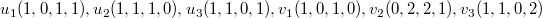 $$u_1(1,0,1,1),u_2(1,1,1,0),u_3(1,1,0,1),v_1(1,0,1,0),v_2(0,2,2,1),v_3(1,1,0,2)$$