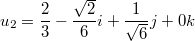 $$u_2=\frac{2}{3}-\frac{\sqrt{2}}{6}i+\frac{1}{\sqrt{6}}j+0k$$