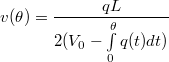 $$v(\theta)=\frac{qL}{2(V_0-\int\limits_0^{\theta} q(t)dt)}$$