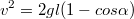 $$v^2 = 2 gl(1-cos\alpha)$$