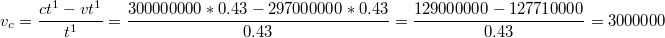 $$v_{c}=\frac{ct^{1}-vt^{1}}{t^{1}}=\frac{300000000*0.43-297000000*0.43}{0.43}=\frac{129000000-127710000}{0.43}=3000000$$