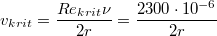 $$v_{krit}=\frac{Re_{krit}\nu }{2r}=\frac{2300\cdot 10^{-6}}{2r}$$