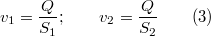 $$v_1=\frac{Q}{S_1};\qquad v_2=\frac{Q}{S_2}\qquad (3)$$