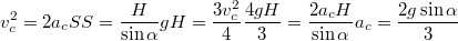 $$v_c^2=2a_cS\\S=\frac{H}{\sin\alpha}\\gH=\frac{3v_c^2}{4}\\\frac{4gH}{3}=\frac{2a_cH}{\sin\alpha}\\a_c=\frac{2g\sin\alpha}{3}$$