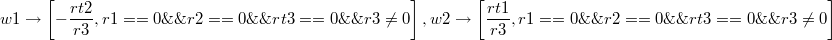 $$w1\to\left[-\frac{rt2}{r3}, r1==0\&\&r2==0\&\&rt3==0\&\&r3\neq 0\right], w2\to\left[\frac{rt1}{r3},r1==0\&\&r2==0\&\&rt3==0\&\&r3\neq 0\right]$$