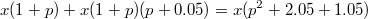 $$x(1+p)+x(1+p)(p+0.05)=x(p^2+2.05+1.05)$$