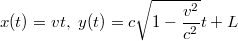 $$x(t)=vt,\,\,y(t)=c\sqrt{1-\frac{v^2}{c^2}}t+L$$