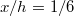 $$x/h=1/6$$