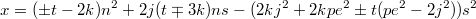 $$x=(\pm{t}-2k)n^2+2j(t\mp3k)ns-(2kj^2+2kpe^2\pm{t}(pe^2-2j^2))s^2$$