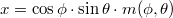 $$x=\cos  \phi \cdot \sin  \theta \cdot m(\phi ,\theta )$$