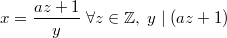 $$x=\frac{az+1}{y}\;\forall z \in \mathbb{Z},\;y\mid (az+1)$$