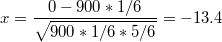 $$x=\frac {0-900*1/6} {\sqrt{900*1/6*5/6}}=-13.4$$