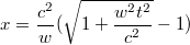 $$x=\frac {c^2} {w}(\sqrt{1+\frac {w^2t^2} {c^2}}-1)$$