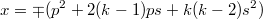 $$x=\mp(p^2+2(k-1)ps+k(k-2)s^2)$$