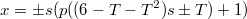 $$x=\pm{s}(p((6-T-T^2)s\pm{T})+1)$$