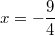 $$x=-\frac{9}{4}$$