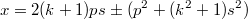 $$x=2(k+1)ps\pm(p^2+(k^2+1)s^2)$$