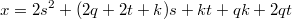 $$x=2s^2+(2q+2t+k)s+kt+qk+2qt$$