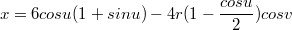 $$x=6cos u(1+sin u)-4r(1-\frac{cos u}{2})cos v$$