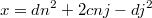 $$x=dn^2+2cnj-dj^2$$