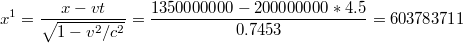 $$x^{1}=\frac{x-vt}{\sqrt{1-v^{2}/c^{2}}}=\frac{1350000000-200000000*4.5}{0.7453}=603783711$$