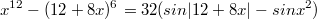 $$x^{12}-(12+8x)^6=32(sin{|12+8x|}-sin{x^2})$$