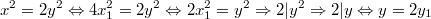 $$x^2=2y^2 \Leftrightarrow 4x_1^2=2y^2 \Leftrightarrow 2x_1^2=y^2 \Rightarrow 2|y^2 \Rightarrow 2|y \Leftrightarrow y=2y_1$$