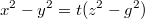 $$x^2-y^2=t(z^2-g^2)$$