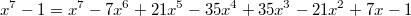 $$x^7-1=x^7-7x^6+21x^5-35x^4+35x^3-21x^2+7x-1$$